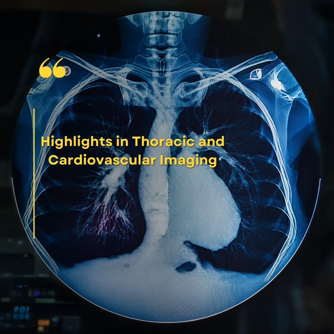 Highlights in Thoracic and Cardiovascular Imaging