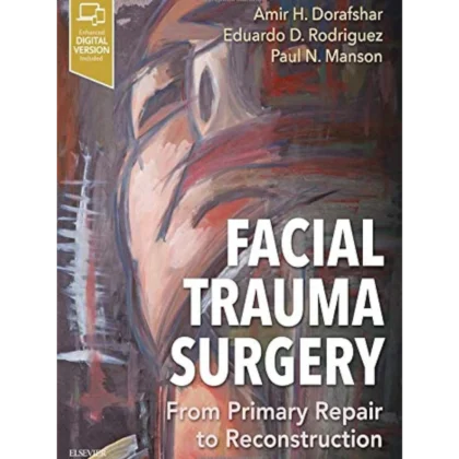 Facial Trauma Surgery: From Primary Repair to Reconstruction