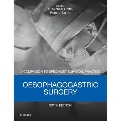 Oesophagogastric Surgery: Companion to Specialist Surgical Practice