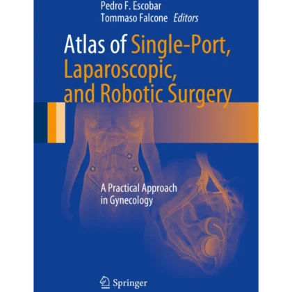 Atlas of Single-Port, Laparoscopic, and Robotic Surgery: A Practical Approach in Gynecology