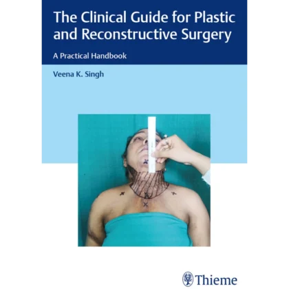 The Clinical Guide for Plastic and Reconstructive Surgery: A Practical Handbook