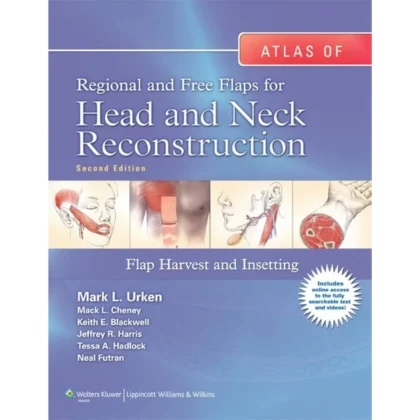 Atlas of Regional and Free Flaps for Head and Neck Reconstruction: Flap Harvest and Insetting