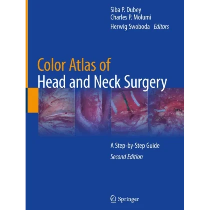 Color Atlas of Head and Neck Surgery: A Step-by-Step Guide
