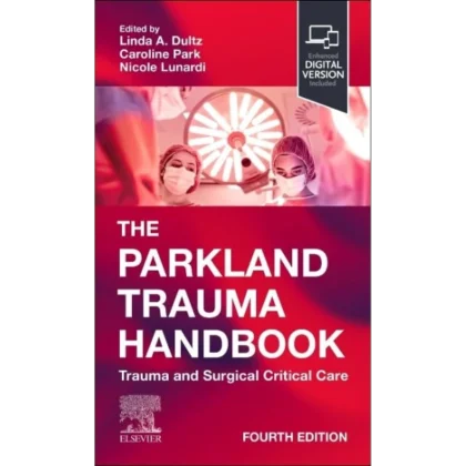The Parkland Trauma Handbook: Trauma and Surgical Critical Care